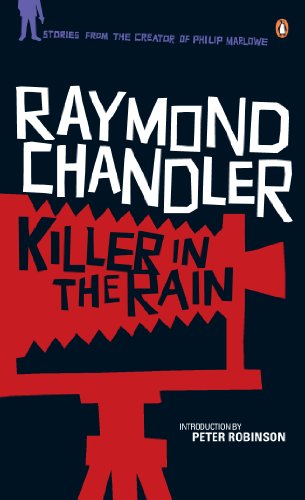 Stock image for Killer in the Rain: "The Man Who Liked Dogs"; "The Curtain"; "Try the Girl"; "Mandarin's Jade"; "Bay City Blues"; "The Lady in the Lake"; "No Crime in the Mountains" (Phillip Marlowe) for sale by AwesomeBooks