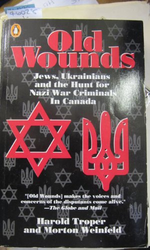 Imagen de archivo de Old Wounds: Jews, Ukrainians and the Hunt for Nazi War Criminals In Canada a la venta por Montclair Book Center