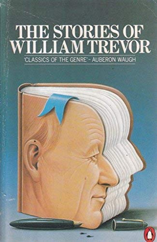 9780140109214: The Stories of William Trevor: The Day We got Drunk On Cake; the Ballroom of Romance; Angels at the Ritz; Lovers of Their Time; Beyond the Pale