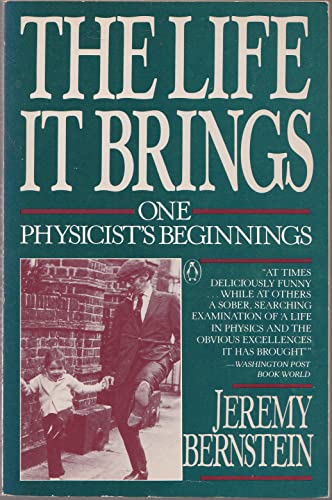 9780140109887: The Life IT Brings: One Physicist's Beginnings