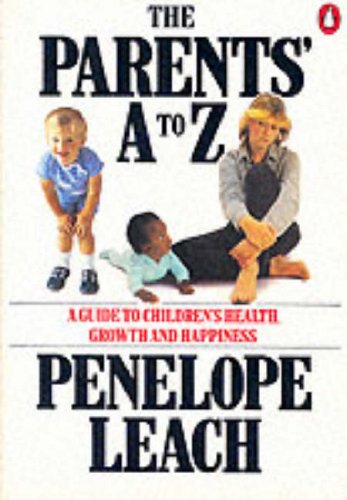 9780140110173: The Parents' a to Z: A Guide to Children's Health, Growth And Happiness (Penguin health books)