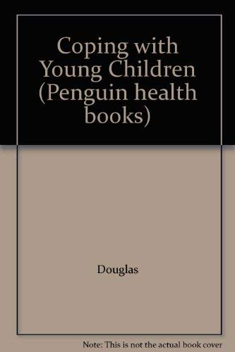 Coping with Young Children (Penguin Health Books) (9780140110203) by Douglas