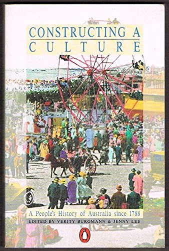 Stock image for Constructing a Culture (A people's history of Australia since 1788) for sale by Ergodebooks