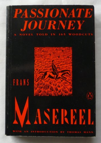 Beispielbild fr Passionate Journey: A Novel Told in 165 Woodcuts zum Verkauf von ThriftBooks-Dallas