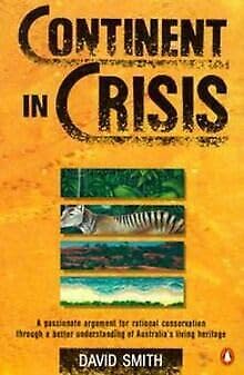 Continent in crisis: A natural history of Australia (9780140111699) by David Smith