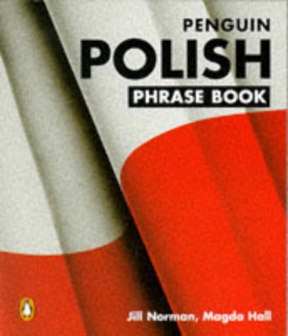 Polish Phrase Book: Third Edition (Phrase Book, Penguin) (Polish Edition) (9780140111743) by Norman, Jill; Hall, Magdalena