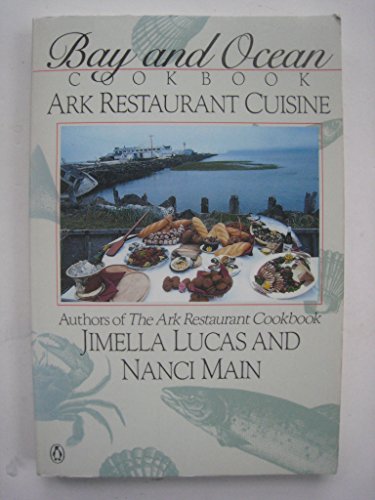 Stock image for Bay and Ocean Cookbook : Ark Restaurant Cuisine for sale by Better World Books