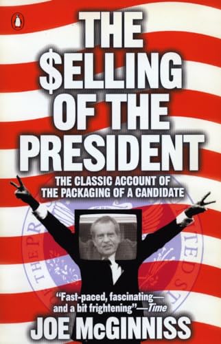 Beispielbild fr The Selling of the President : The Classic Account of the Packaging of a Candidate zum Verkauf von Better World Books