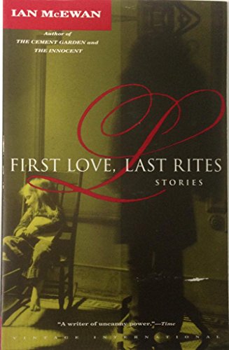 Stock image for First Love, Last Rites - Stories: Homemade; Solid Geometry; Last Day of Summer; Cocker at the Theatre; Butterflies; Conversation with a Cupboard Man; First Love, Last Rites; Disguises for sale by WorldofBooks