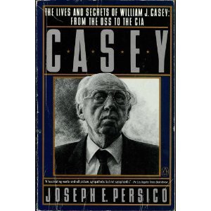 Casey: The Lives and Secrets of William J. Casey: From the OSS to the CIA (9780140113143) by Persico, Joseph E.