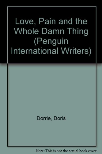 Love, Pain and the Whole Damn Thing (Penguin International Writers) (9780140113556) by Doris Dorrie