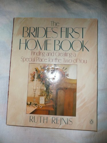 Stock image for The Bride's First Home Book : Finding and Creating a Special Place for the Two of You for sale by The Warm Springs Book Company