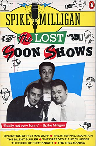 9780140114171: The Lost Goon Shows: Operation Christmas Duff; the Internal Mountain; the Silent Bugler; the Dreaded Piano Clubber; Two Royal Pages; the Siege of Fort Knight; the Raspberry Song; the Tree Maniac