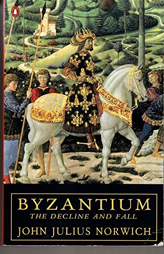 Byzantium #3 The Decline And Fall (9780140114492) by Norwich, John Julius