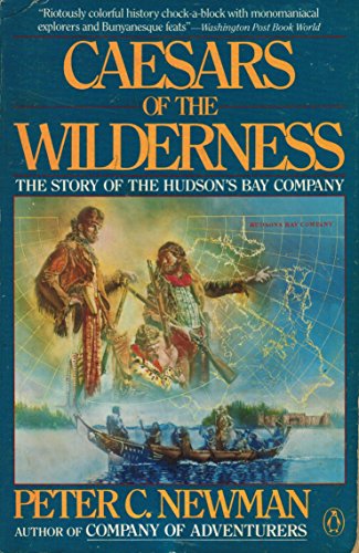 Beispielbild fr Caesars of the Wilderness: Company of Adventurers Volume II. The Story of the Hudson's Bay Company zum Verkauf von Weller Book Works, A.B.A.A.