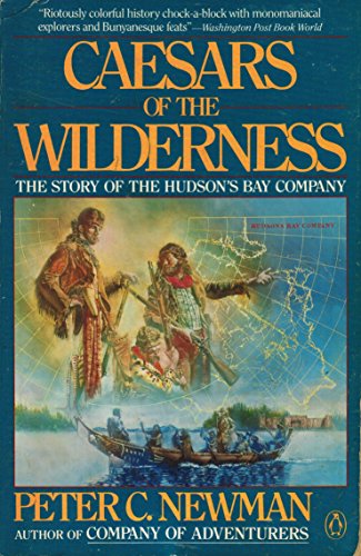 Stock image for Caesars of the Wilderness: Company of Adventurers Volume II. The Story of the Hudson's Bay Company for sale by Weller Book Works, A.B.A.A.