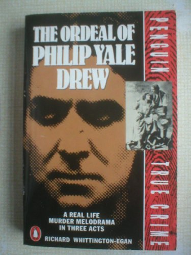 Imagen de archivo de The Ordeal of Philip Yale Drew: A Real Life Murder Melodrama in Three Acts (True Crime) a la venta por Wonder Book