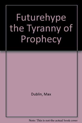 Stock image for Futurehype the Tyranny of Prophecy for sale by HPB Inc.