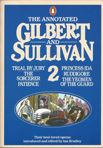 9780140114997: The Annotated Gilbert And Sullivan 2: Trial By Jury;the Sorcerer;Patience;Princess Ida;Ruddigore;the Yeomen of the Guard