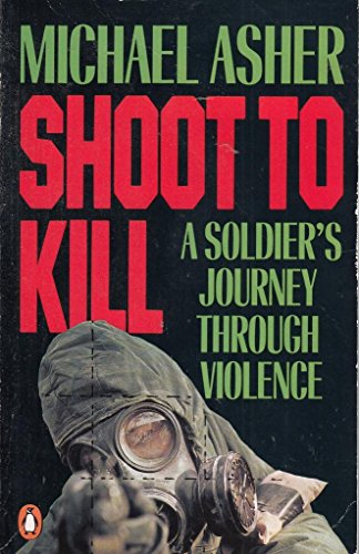 Stock image for Shoot to Kill: A Soldier's Journey through Violence for sale by WorldofBooks