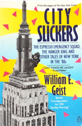 Stock image for City Slickers : The Espresso Emergency Squad, the Hanger King and Other Tales of New York in the '80s for sale by Better World Books: West