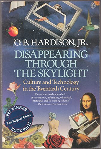 Imagen de archivo de Disappearing Through the Skylight : Culture and Technology in the Twentieth Century a la venta por Better World Books: West