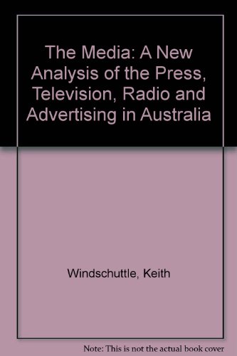Beispielbild fr THE MEDIA A New Analysis of the Press, Television, Radio and Advertising in Australia zum Verkauf von Dromanabooks
