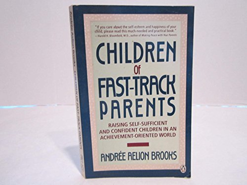 Beispielbild fr Children of Fast-Track Parents : Raising Self-Sufficient and Confident Children in an Achievement-Oriented World zum Verkauf von Better World Books: West