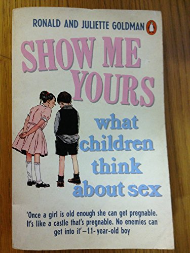 9780140118254: Show Me Yours: Children Talking About Sex (Pelican S.)