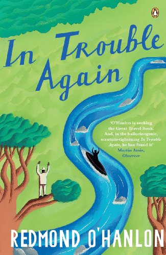 9780140119008: In Trouble Again: A Journey Between the Orinoco and the Amazon [Idioma Ingls]
