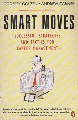 9780140120264: Smart Moves: Successful Strategies And Tactics For Career Management (Penguin business)