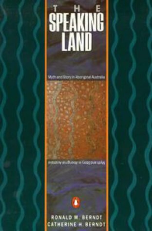 Stock image for The speaking land : myth and story in Aboriginal Australia for sale by J. Lawton, Booksellers