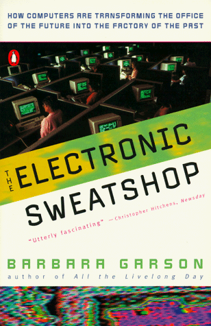 Beispielbild fr The Electronic Sweatshop: How Computers are Transforming the Office of the Future zum Verkauf von Wonder Book