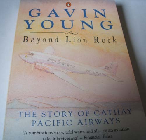 Stock image for Beyond Lion Rock: The Story of Cathay Pacific Airways for sale by SecondSale