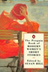 The Penguin Book of Modern Women's Short Stories. Edited by Susan Hill.
