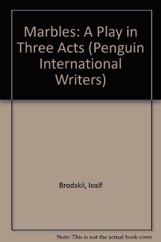 Marbles: A Play in Three Acts (Penguin International Writers) (9780140122275) by Iosif Brodskii