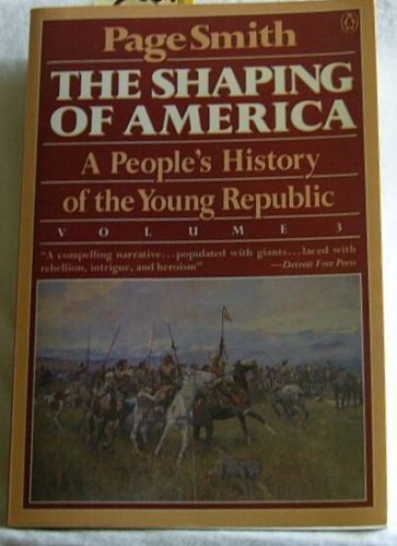 Stock image for The Shaping of America: A People's History of the Young Republic, Vol. 3 (People's History of the USA) for sale by Dunaway Books