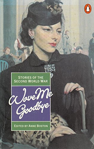 Stock image for Wave me Goodbye: Stories of the Second World War for sale by AwesomeBooks