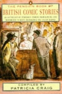 9780140122923: The Penguin Book of British Comic Stories: An Anthology of Humorous Stories from Kipling And Wodehouse to Beryl Bainbridge And Julian Barnes