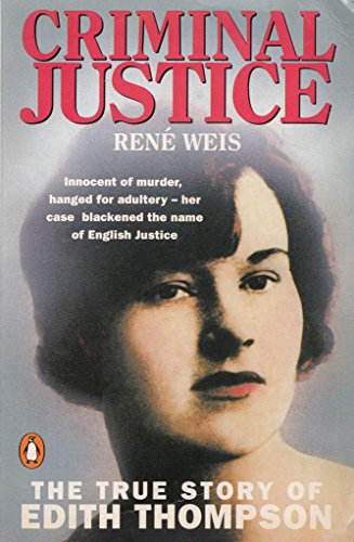 Stock image for Criminal Justice : The True Story of Edith Thompson for sale by WorldofBooks