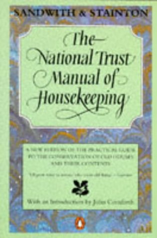 Stock image for The National Trust Manual of Housekeeping: A New Edition of the Practical Guide to the Conservation of Old Houses And Their Contents for sale by Bahamut Media