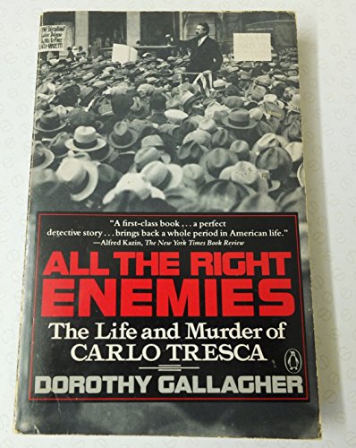 Imagen de archivo de All the Right Enemies The Life And Murder of Carlo Tresca a la venta por Small World Books