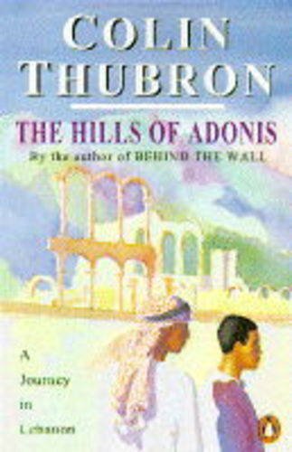 Stock image for The Hills of Adonis : A Journey in Lebanon. for sale by June Samaras