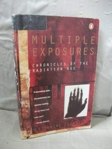 Imagen de archivo de Multiple Exposures: Chronicles of the Radiation Age a la venta por Anybook.com