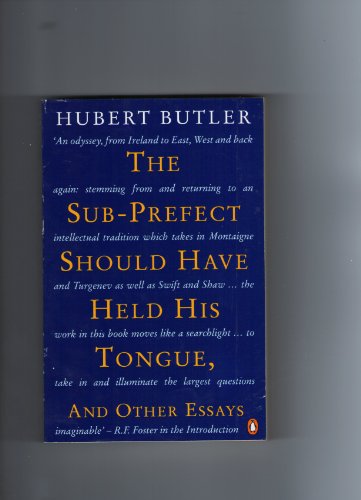 The Sub-prefect Should Have Held His Tongue and Other Essays (9780140124392) by Hubert Butler