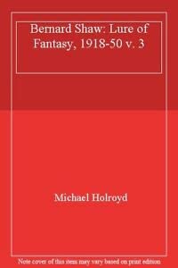 9780140124439: Bernard Shaw: Volume 3; 1918-1950 the Lure of Fantasy: v. 3