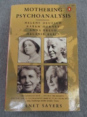 Beispielbild fr Mothering Psychoanalysis: Helene Deutsch, Karen Horney, Anna Freud And Melanie Klein (Penguin psychology) zum Verkauf von WorldofBooks