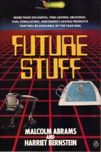 9780140126396: Future Stuff: More Than 250 Useful,Time-Saving,Delicious,Stimulating, Silly, And Energy-Saving Products That Will be Available By the Year 2000