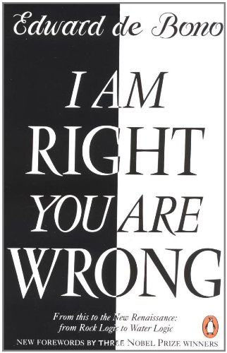 Stock image for I Am Right You Are Wrong: From This to the New Renaissance: From Rock Logic to Water Logic de Bono, Edward; Giaever, Ivar; Josephson, Brian and Glashow, Sheldon Lee for sale by Orphans Treasure Box