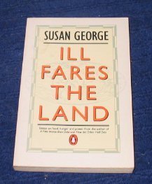 9780140127904: Ill Fares the Land: Essays on Food, Hunger and Power